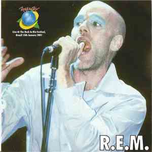 R.E.M. - Live At The Rock In Rio Festival, Brazil 15th January 2001 mp3 album