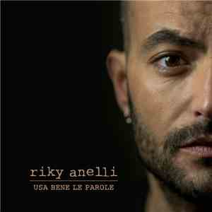 Riky Anelli - Usa Bene Le Parole mp3 album