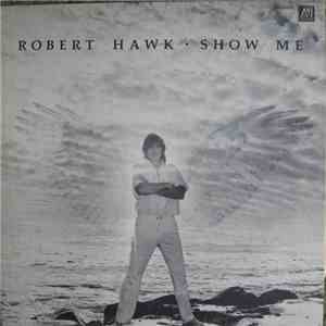 Robert Hawk - Show Me mp3 album
