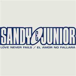 Sandy & Junior - Love Never Fails / El Amor No Fallará mp3 album