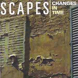 Scapes - Changes In Time mp3 album