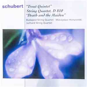 Schubert - Budapest String Quartet, Mieczyslaw Horszowski, Juilliard String Quartet - "Trout Quintet" • String Quartet, D 810 "Death And The Maiden" mp3 album