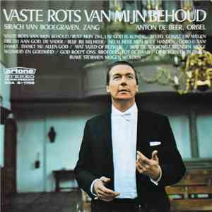 Sirach van Bodegraven | Anton de Beer - Vaste Rots Van Mijn Behoud mp3 album