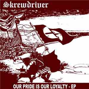 Skrewdriver - Our Pride Is Our Loyalty - EP mp3 album
