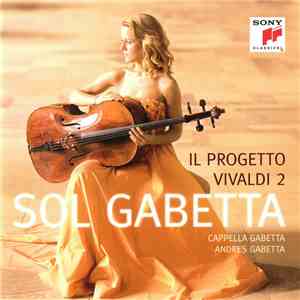 Sol Gabetta, Cappella Gabetta, Andres Gabetta - Il Progetto Vivaldi 2 mp3 album