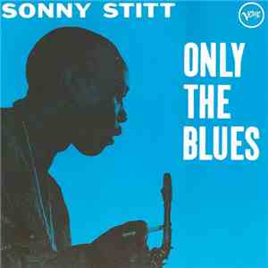 Sonny Stitt - Only The Blues mp3 album