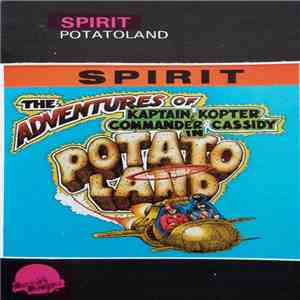 Spirit  - The Adventures Of Kaptain Kopter & Commander Cassidy In Potato Land mp3 album
