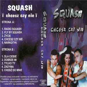 Squash - Chcesz Czy Nie mp3 album