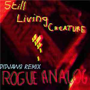 Still Living Creature - Rogue Analog (DidJaws Remix) mp3 album