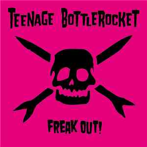 Teenage Bottlerocket - Freak Out! mp3 album