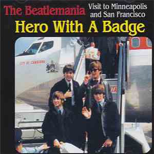 The Beatles - Hero With a Badge - Visit To Minneapolis And San Francisco mp3 album
