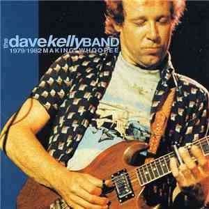 The Dave Kelly Band - Making Whoopee - 1979/1982 mp3 album