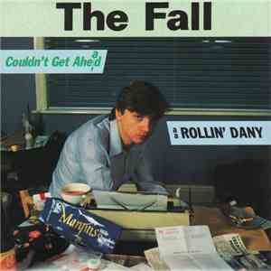 The Fall - Rollin' Dany / Couldn't Get Ahead mp3 album