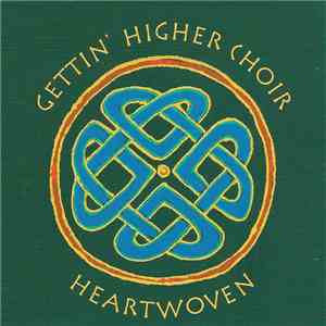The Gettin' Higher Choir - Heartwoven mp3 album