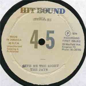 The Jays - Give Me The Right / I"m The One Who Loves You mp3 album