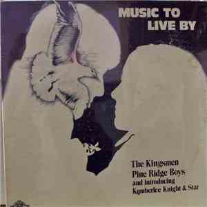 The Kingsmen , The Pine Ridge Boys, Kymberlee Knight & Star - Music To Live By mp3 album
