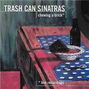 The Trash Can Sinatras - Chewing A Brick | Live Recordings mp3 album