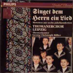 Thomanerchor Leipzig, Thomaskantor Georg Christoph Biller - Singet Dem Herrn Ein Lied (Motetten Aus Sechs Jahrhunderten) mp3 album