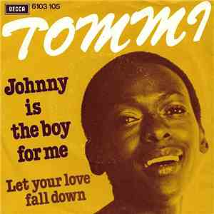 Tommi  - Johnny Is The Boy For Me / Let Your Love Fall Down mp3 album