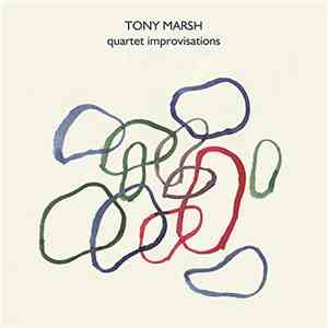 Tony Marsh - Quartet Improvisations mp3 album