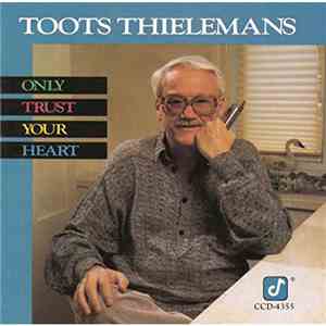 Toots Thielemans - Only Trust Your Heart mp3 album