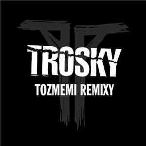 Trosky - Tozmemi Remixy mp3 album