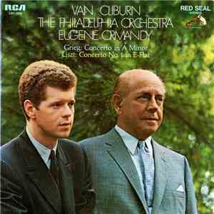 Van Cliburn · Eugene Ormandy · The Philadelphia Orchestra – Grieg / Liszt - Concerto In A Minor / Concerto No. 1 In E-Flat mp3 album