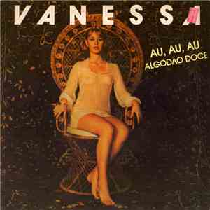 Vanessa - Au, Au, Au, / Algodão Doce mp3 album
