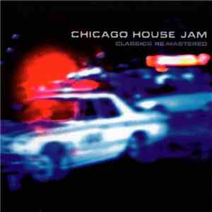 Various - Chicago House Jam (Classics Re-Mastered) mp3 album