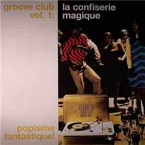 Various - Groove Club Vol. 1: La Confiserie Magique mp3 album