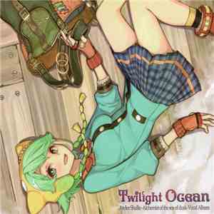 Various - Twilight Ocean: Atelier Shallie -Alchemist Of The Sea Of Dusk- Vocal Album mp3 album