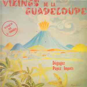 Vikings De La Guadeloupe - Dégagez Payez Impots mp3 album