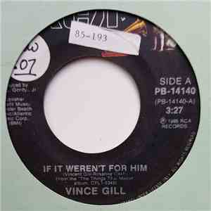 Vince Gill - If It Weren't For Him / Savannah (Don't Ever Think Of Me) mp3 album