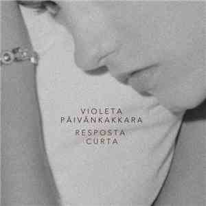 Violeta Päivänkakkara - Resposta Curta mp3 album