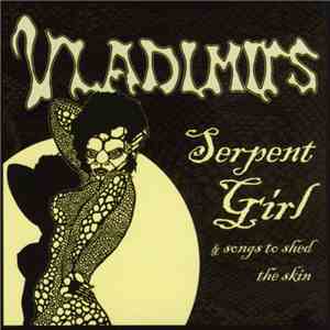 Vladimirs - Serpent Girl & Songs To Shed The Skin mp3 album