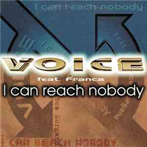 Voice  Feat. Franca - I Can Reach Nobody mp3 album
