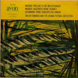 Wagner / Schumann, Vienna Festival Orchestra, Taylor Edwards - Prelude To Die Meistersinger / Siegfried's Rhine Journey / Piano Concerto In A Minor mp3 album