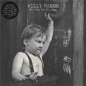 Willy Mason - We Can Be Strong mp3 album