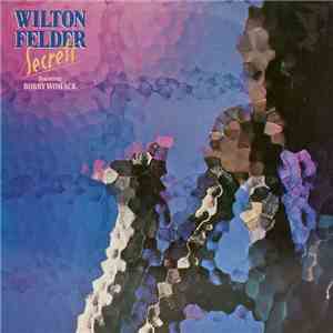 Wilton Felder Featuring Bobby Womack - Secrets mp3 album