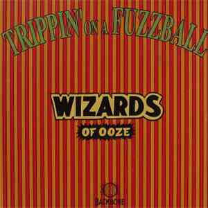 Wizards Of Ooze - Trippin' On A Fuzzball mp3 album